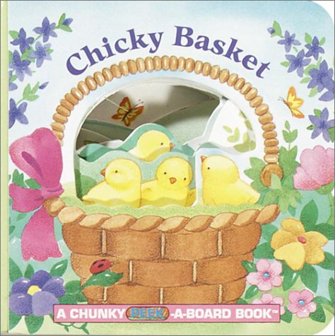 Chicky Basket: A Chunky Peek-A-Board Book (Chunky Peek-A-Board Books) Books