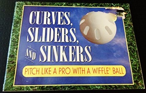 Curves, Sliders, and Sinkers: Pitch Life a Prowith a Wiffle Ball Books