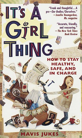 It's a Girl Thing: How to Stay Healthy, Safe, and in Charge book