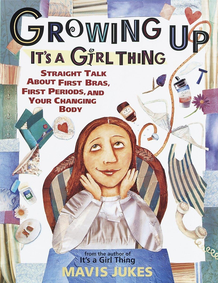 Growing Up: It's a Girl Thing: Straight Talk about First Bras, First Periods, and Your Changing Body Non-fiction