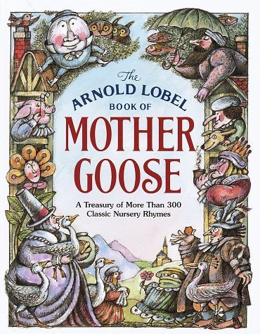 The Arnold Lobel Book of Mother Goose Fairy Tales & Legends