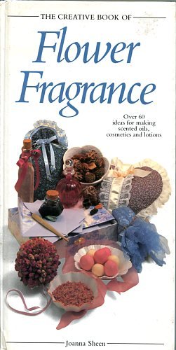 The Creative Art of Flower Fragrance (Creative Art of Series) Books