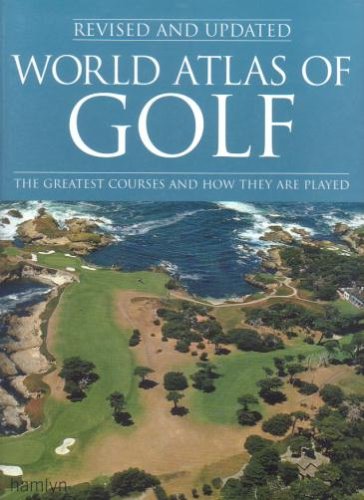 World Atlas of Golf: The greatest courses and how they are played Leisure & Fun