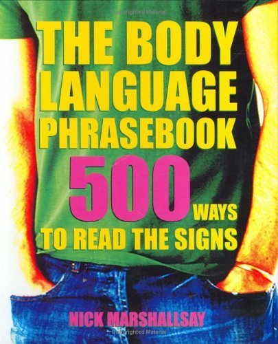 The Body Language Phrasebook: 500 Ways to Read the Signs Learning & Reference
