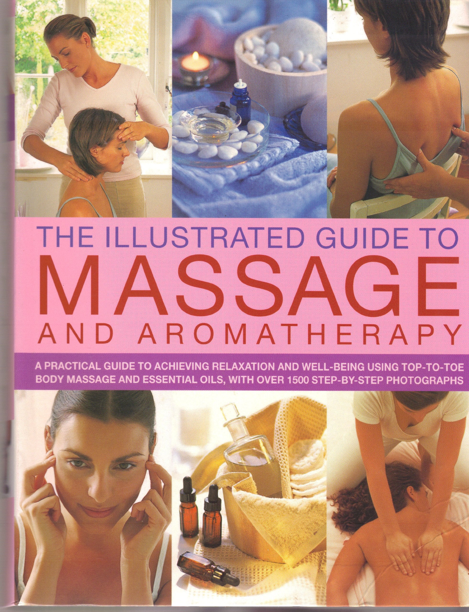 Illustrated Guide to Massage and Aromatherapy Edition: First Health, Nutrition & Fitness