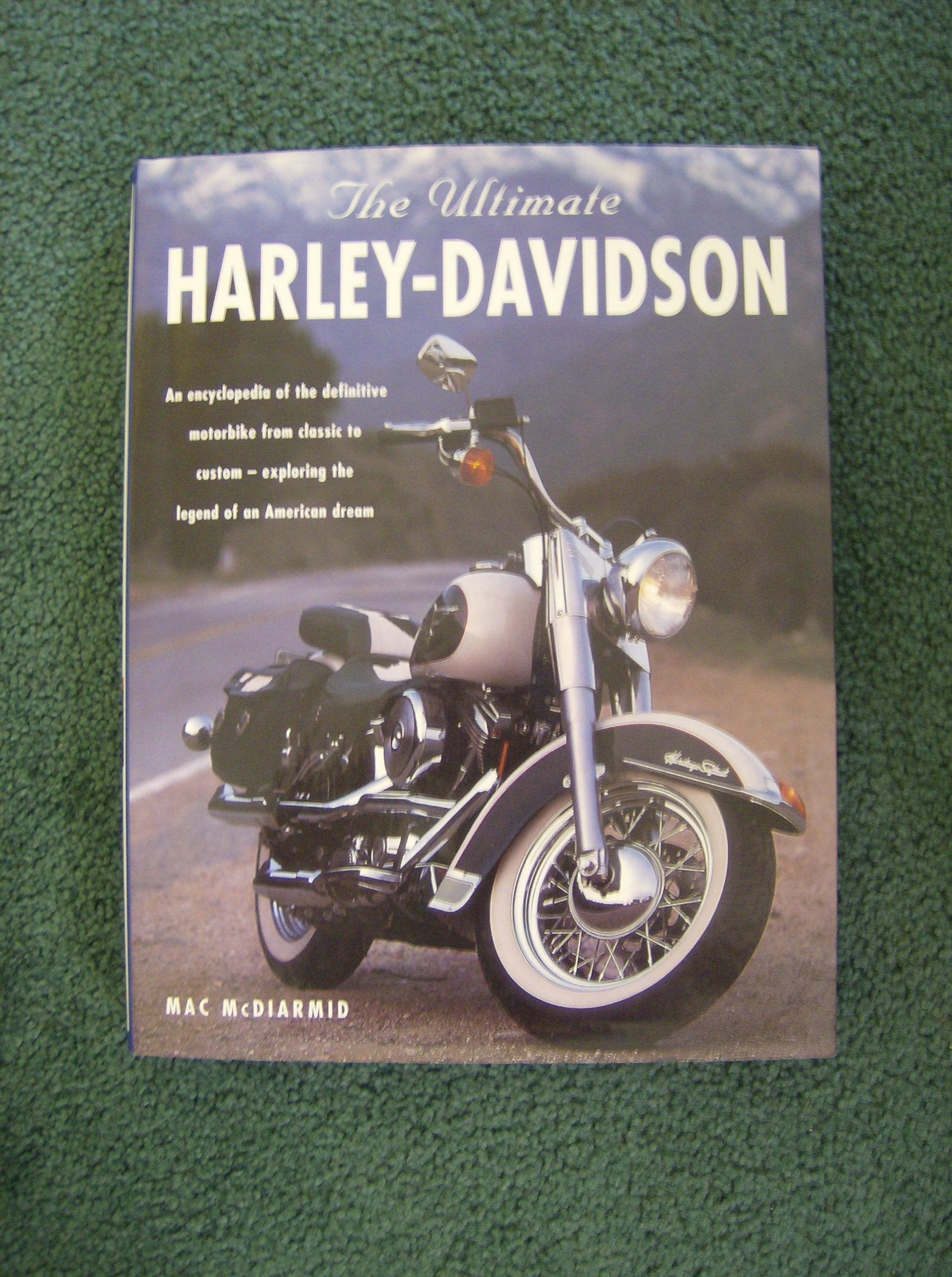 The Ultimate Harley-Davidson The Complete Book of Harley-Davidson Motorcycles: Their History, Development and Riders book