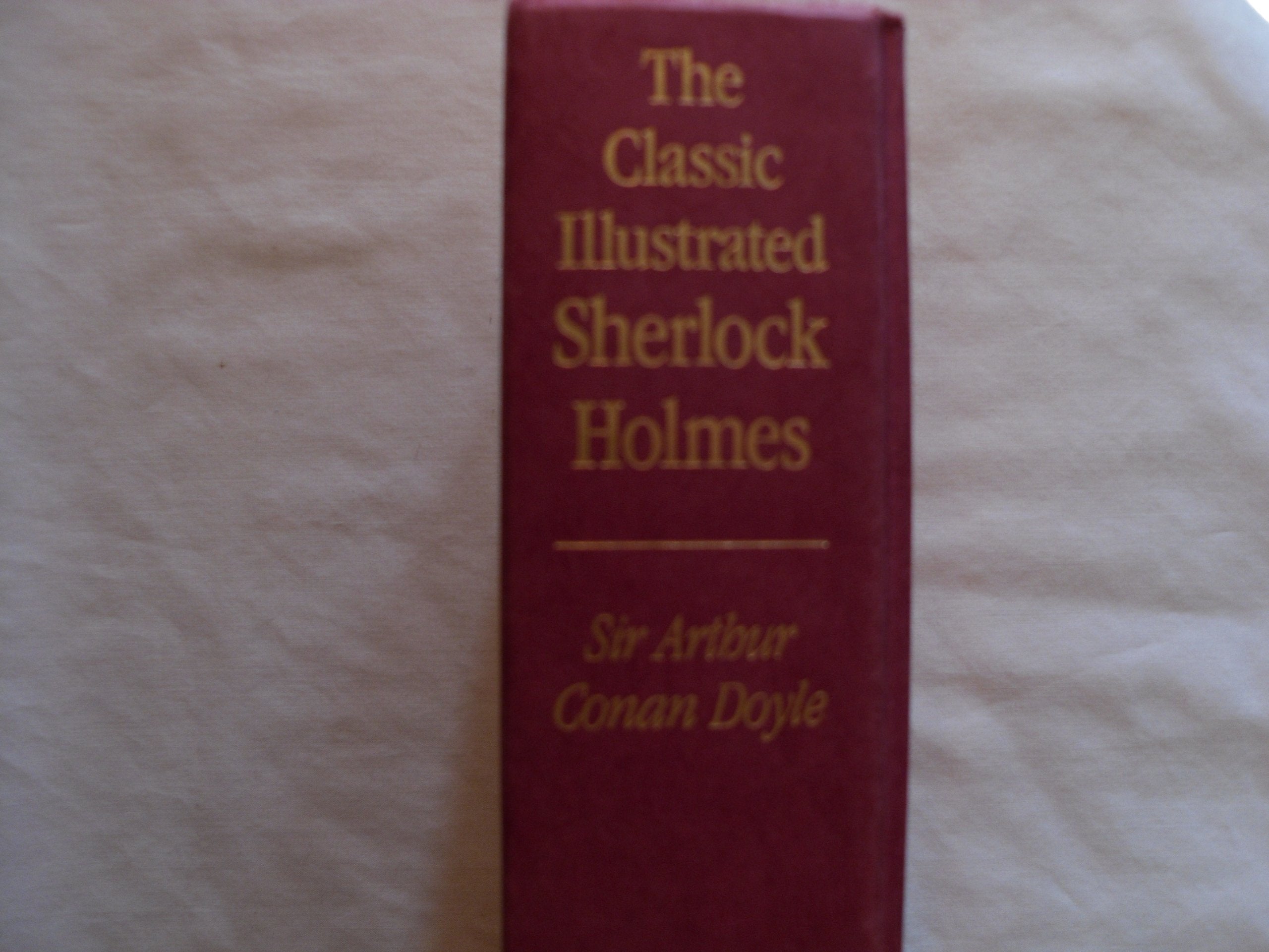 Classic Illustrated Sherlock Holmes: Thirty Seven Short Stories Plus a Complete Novel Detective & CSI
