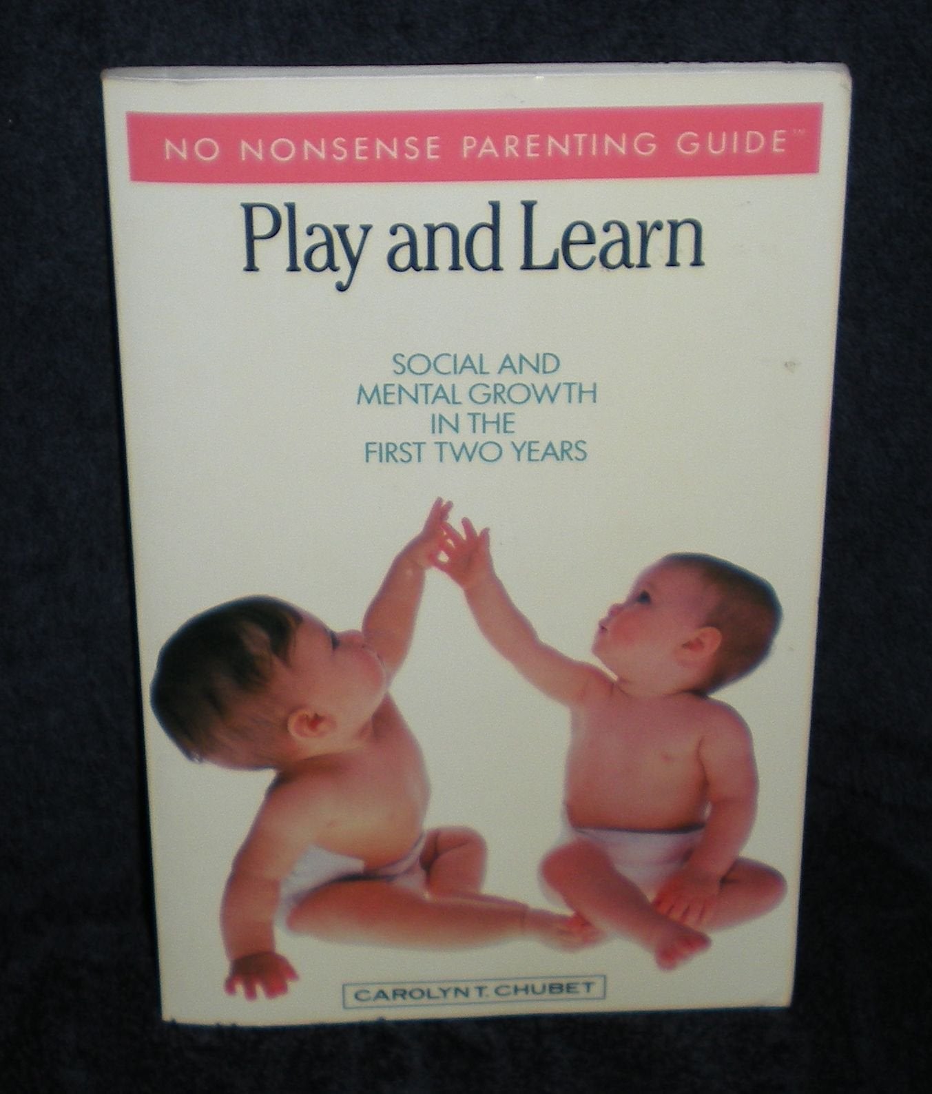 Play and Learn: Social and Mental Growth in the First Two Years Books