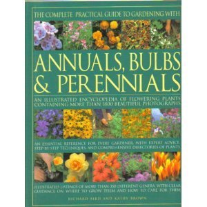 The Complete Practical Guide to Gardening with Annuals, Bulbs and Perennials Books