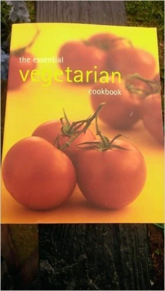 The Essential Vegetarian Cookbook Cooking & Enjoying