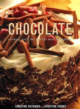 Chocolate: Cooking with the World's Best Ingredient by Christine France (2004-05-03) Books
