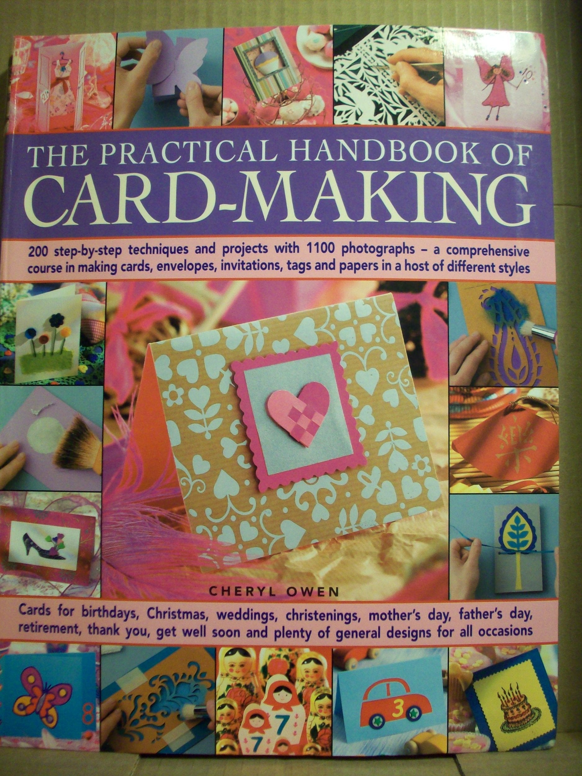The Practical Handbook of Card-Making: 200 Step-By-Step Techniques and Projects with 1100 Photographs - A Comprehensive Course in Making Cards, Envelopes, Invitations, Tags and Papers in a Host of Different Styles book