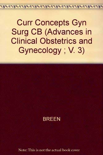 Current Concepts in Gynecologic Surgery (Advances in Clinical Obstetrics and Gynecology, Band 3) Medicine