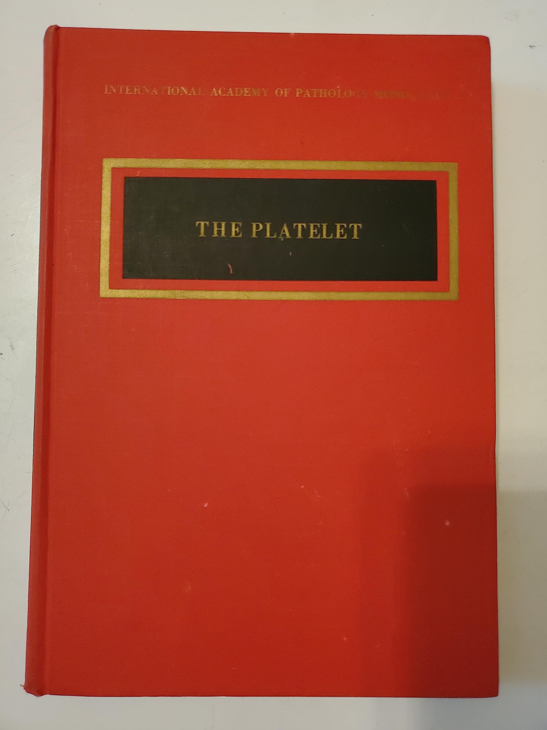 The Platelet: by 40 authors (International Academy of Pathology Monograph) (Monographs in Pathology) Books