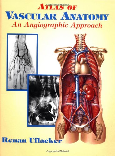 Atlas of Vascular Anatomy: An Angiographic Approach Medicine