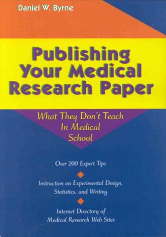 Publishing Your Medical Research Paper: What They Don't Teach in Medical School Medicine