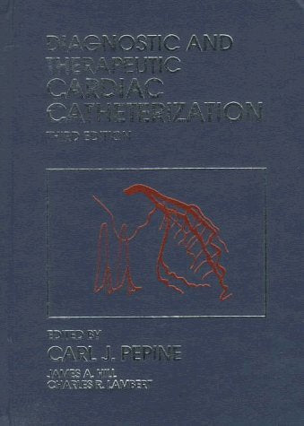 Diagnostic and Therapeutic Cardiac Catheterization (Diagnostic and Therapeutic Cardiac Catherization) Medicine