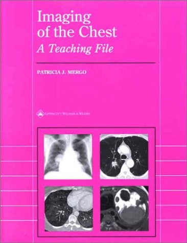 Imaging of the Chest: A Teaching File (Radiology Teaching File Series) Medicine