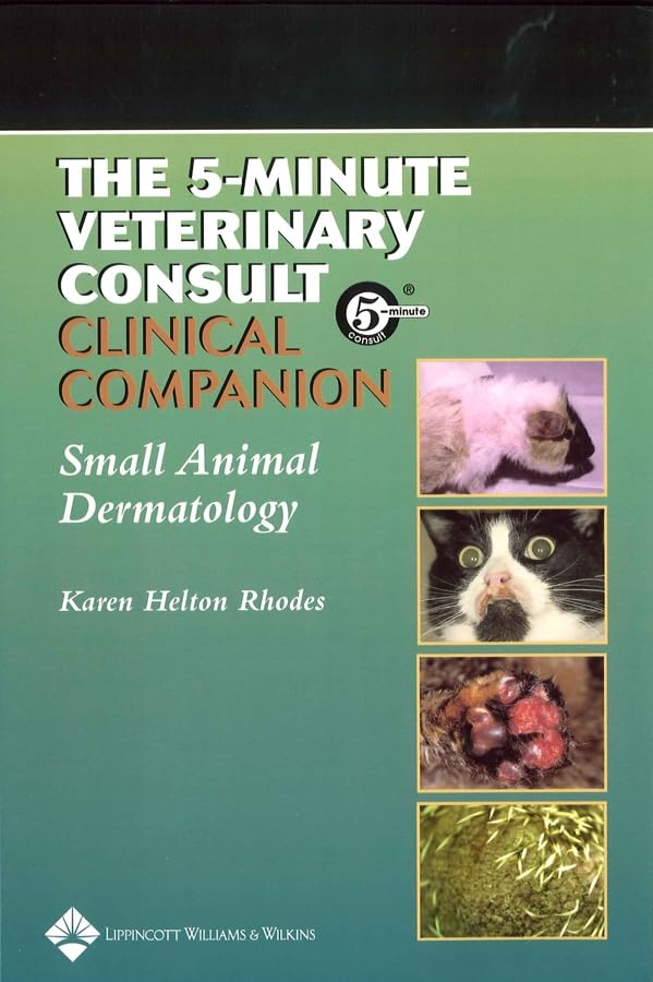 The 5-Minute Veterinary Consult Clinical Companion: Small Animal Dermatology Medicine