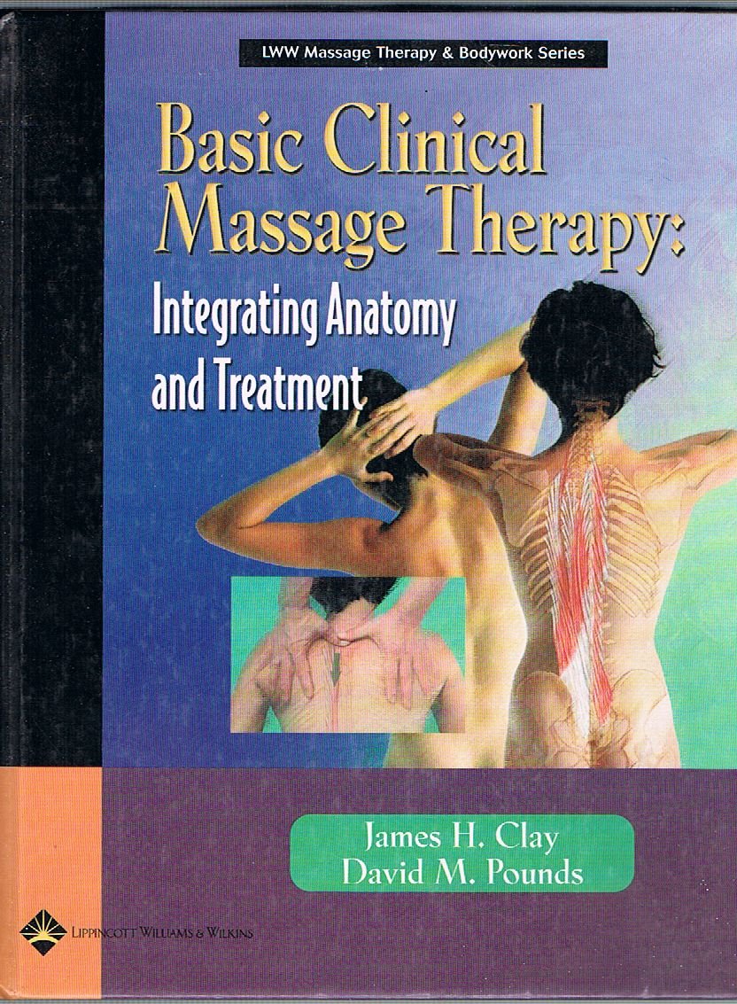Basic Clinical Massage Therapy: Integrating Anatomy and Treatment book