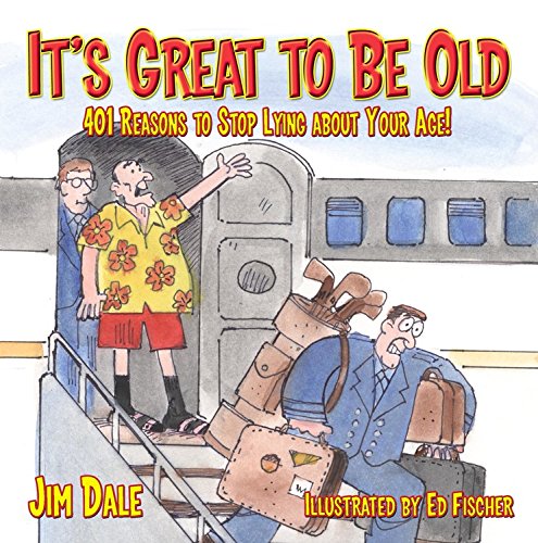 It's Great to be Old: Reasons to Stop Lying About Your Age book