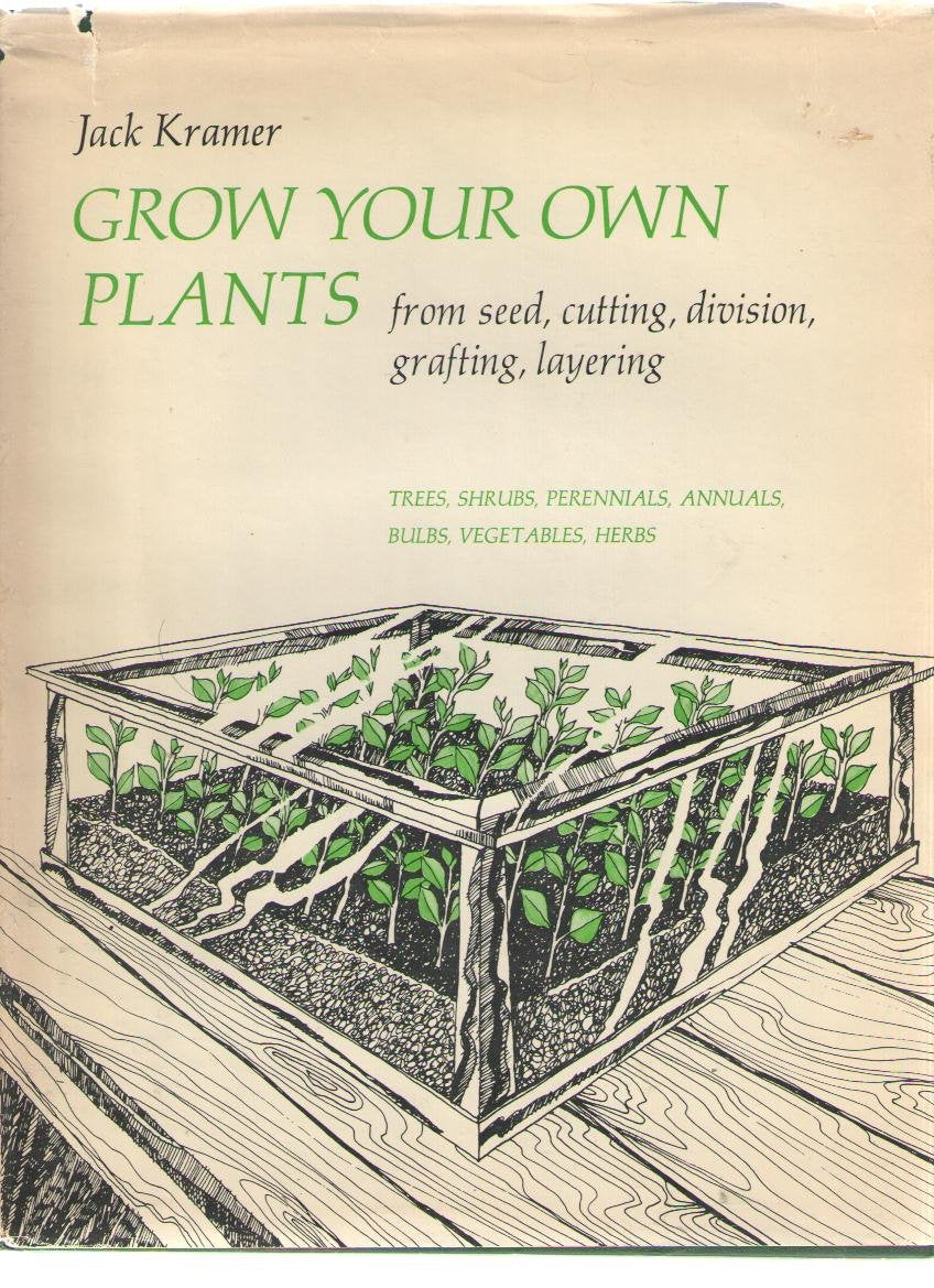 GROW YOUR OWN PLANTS FROM SEED, CUTTING, DIVISION, GRAFTING, LAYERING book