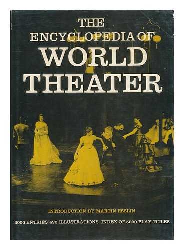 The Encyclopedia of World Theater: With 420 Illustrations and an Index of Play Titles Film, Art & Culture
