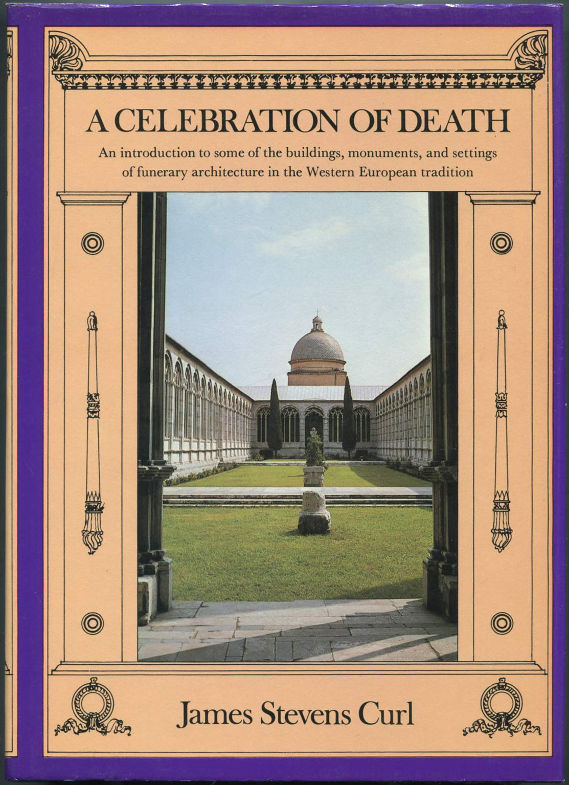A celebration of death: An introduction to some of the buildings, monuments, and settings of funerary architecture in the Western European tradition Books