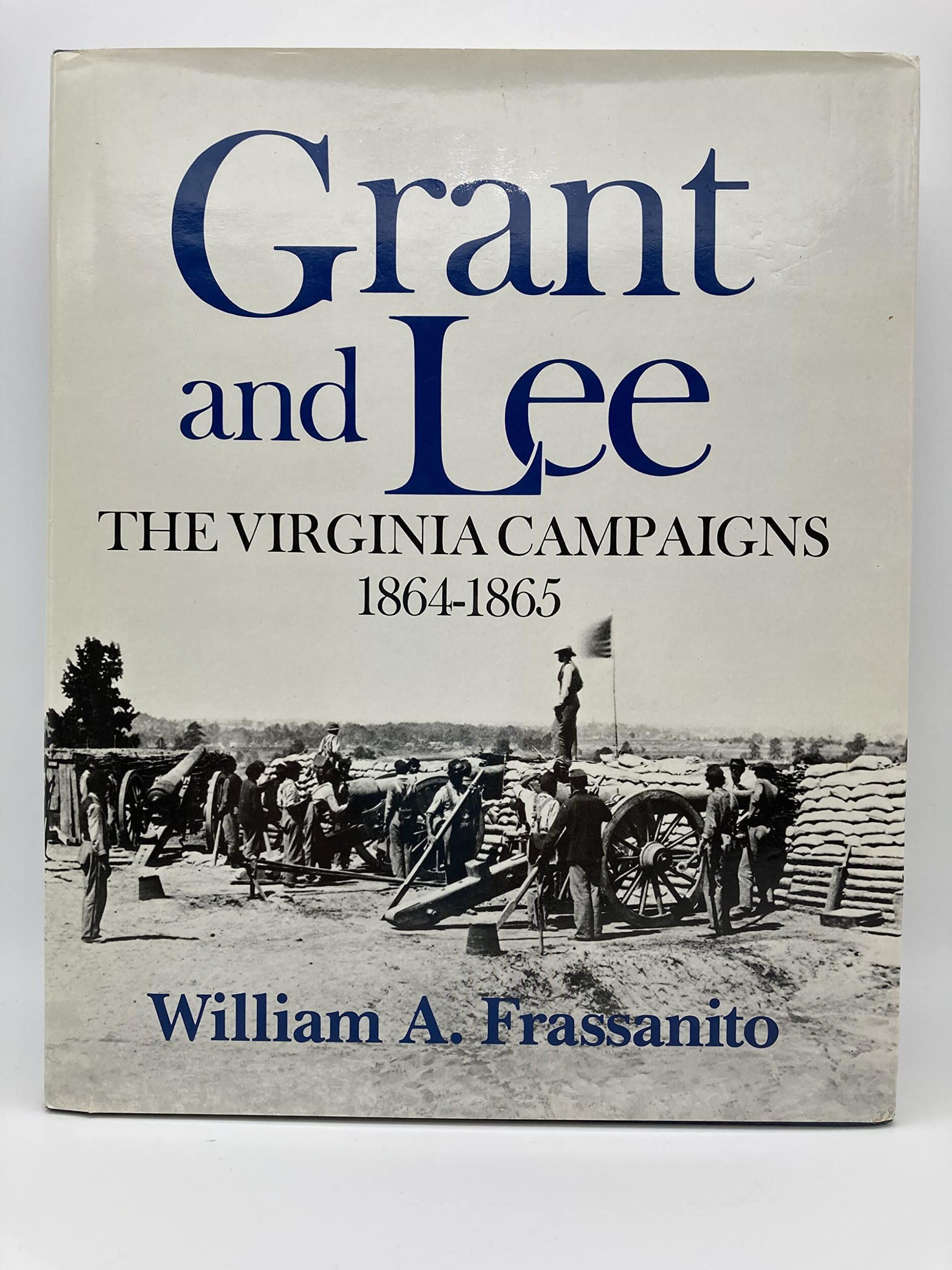 Grant and Lee: The Virginia campaigns, 1864-1865 Politics & History