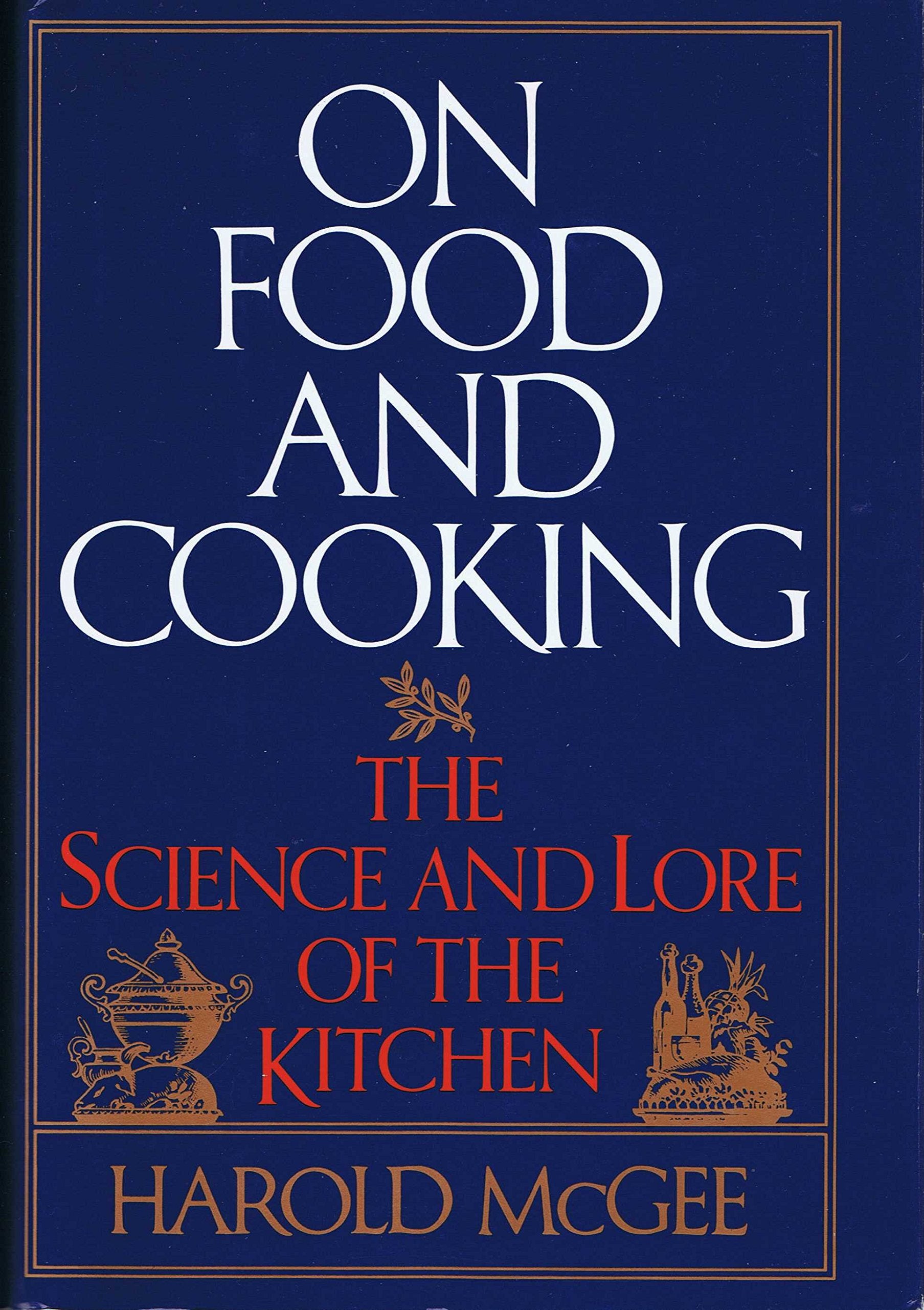 On Food and Cooking: The Science and Lore of the Kitchen book