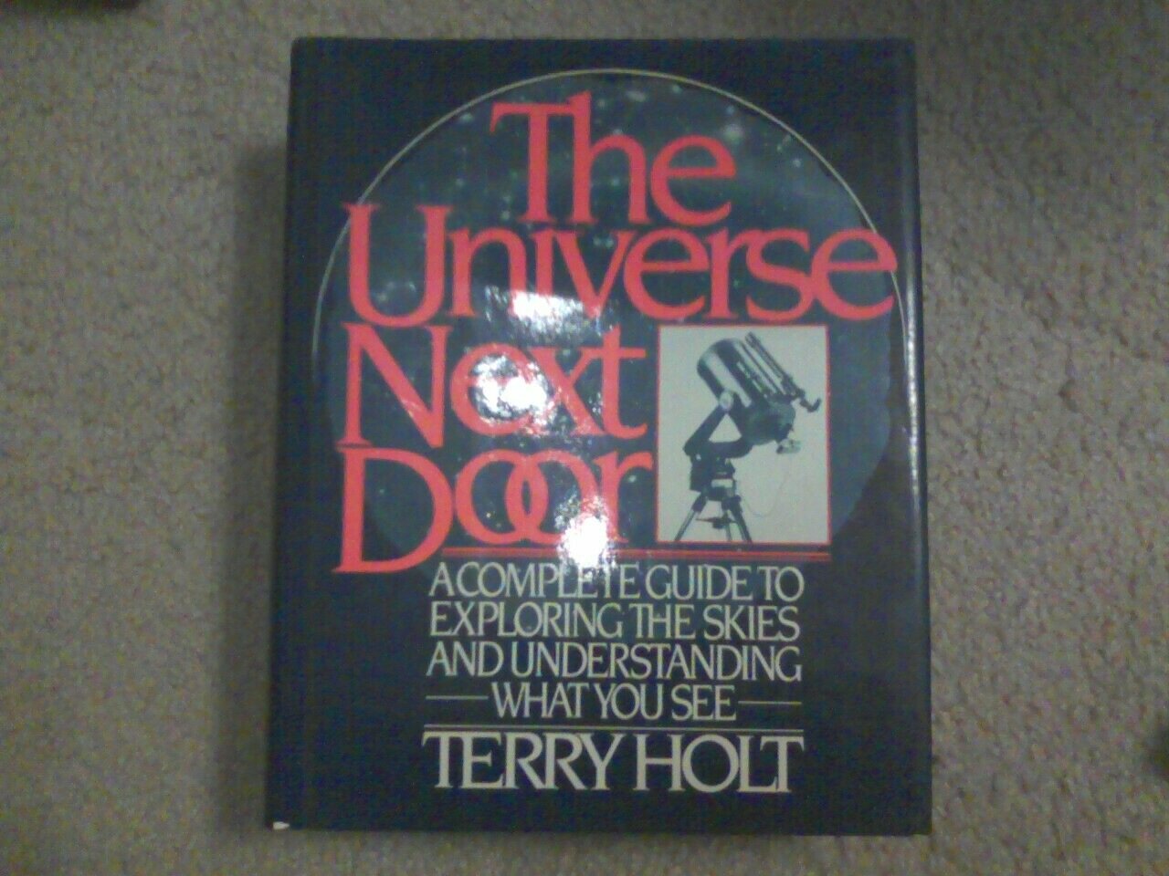 The Universe Next Door: A Complete Guide to Exploring the Skies and Understanding What You See Natural Sciences