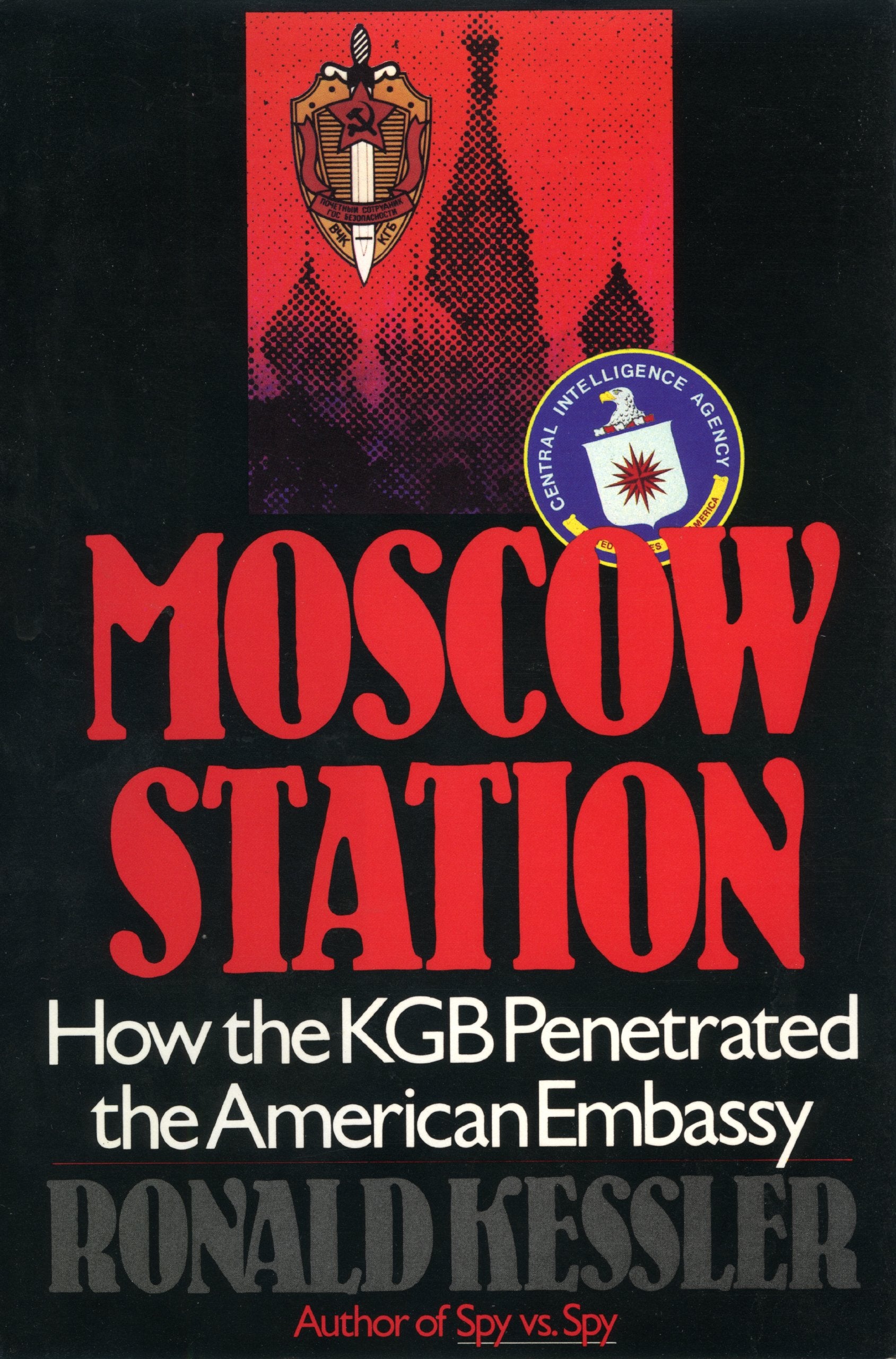 Moscow Station: How the KGB Penetrated the American Embassy Politics & History