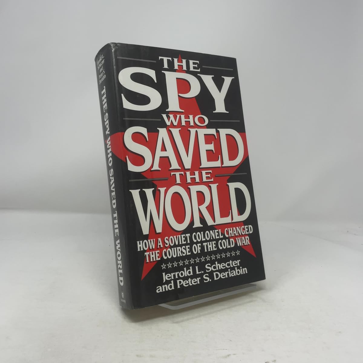 The Spy Who Saved the World: How a Soviet Colonel Changed the Course of the Cold War book