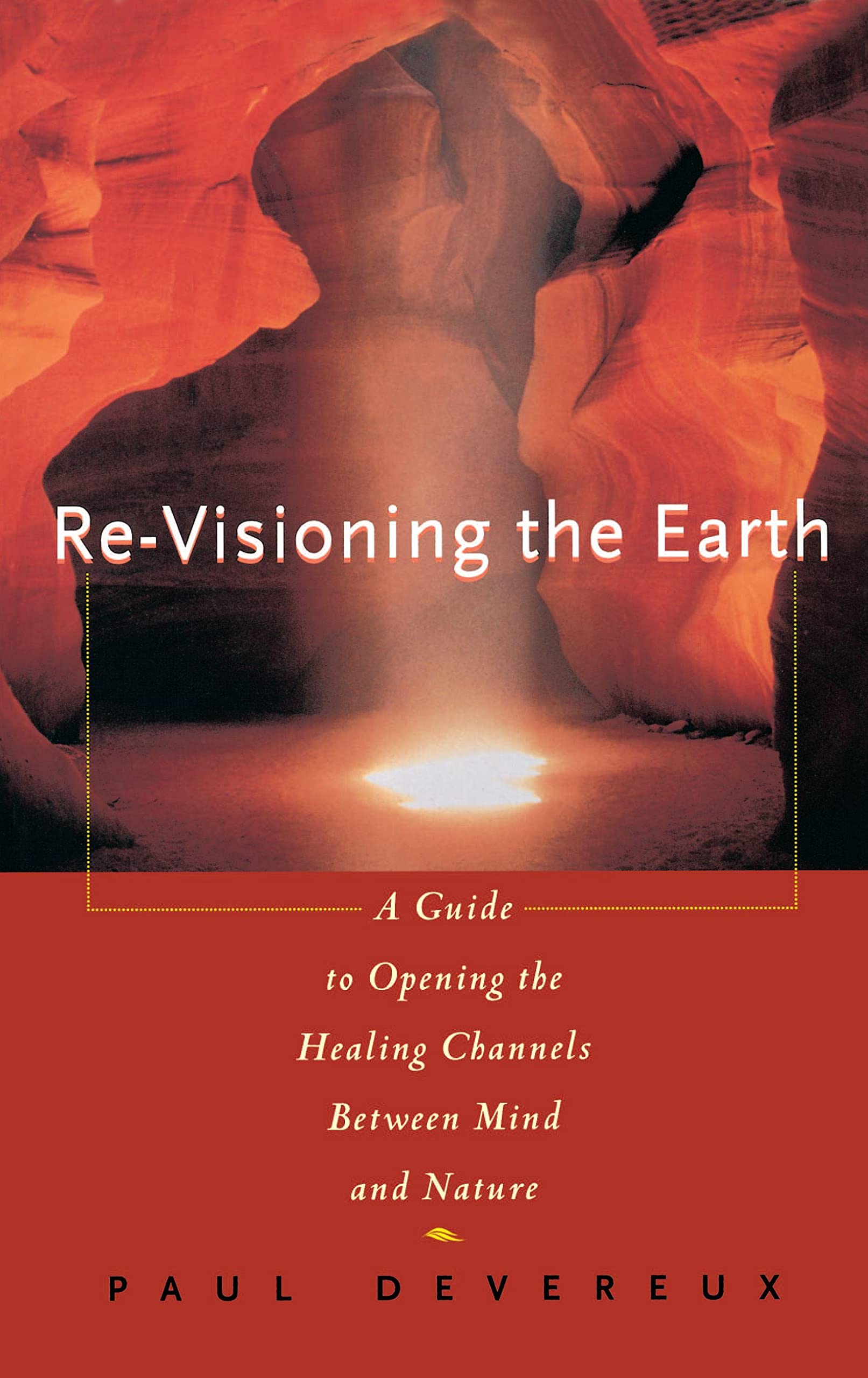 Revisioning the Earth: A Guide to Opening the Healing Channels Between Mind and Nature book