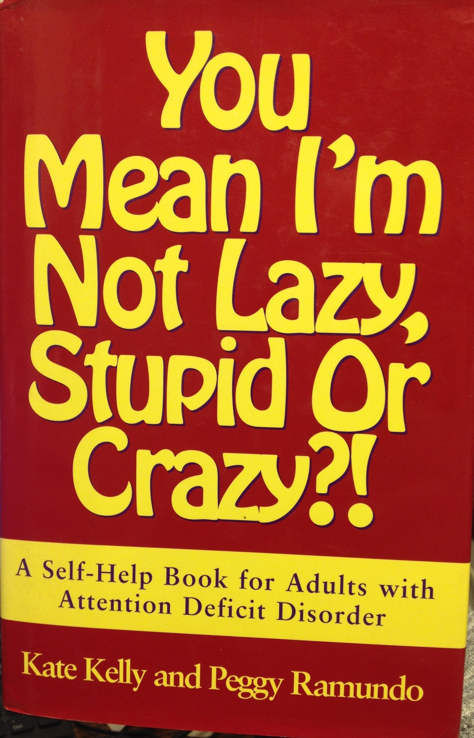 You Mean I'm Not Lazy, Stupid or Crazy?!: A Self-Help Book for Adults With Attention Deficit Disorder book