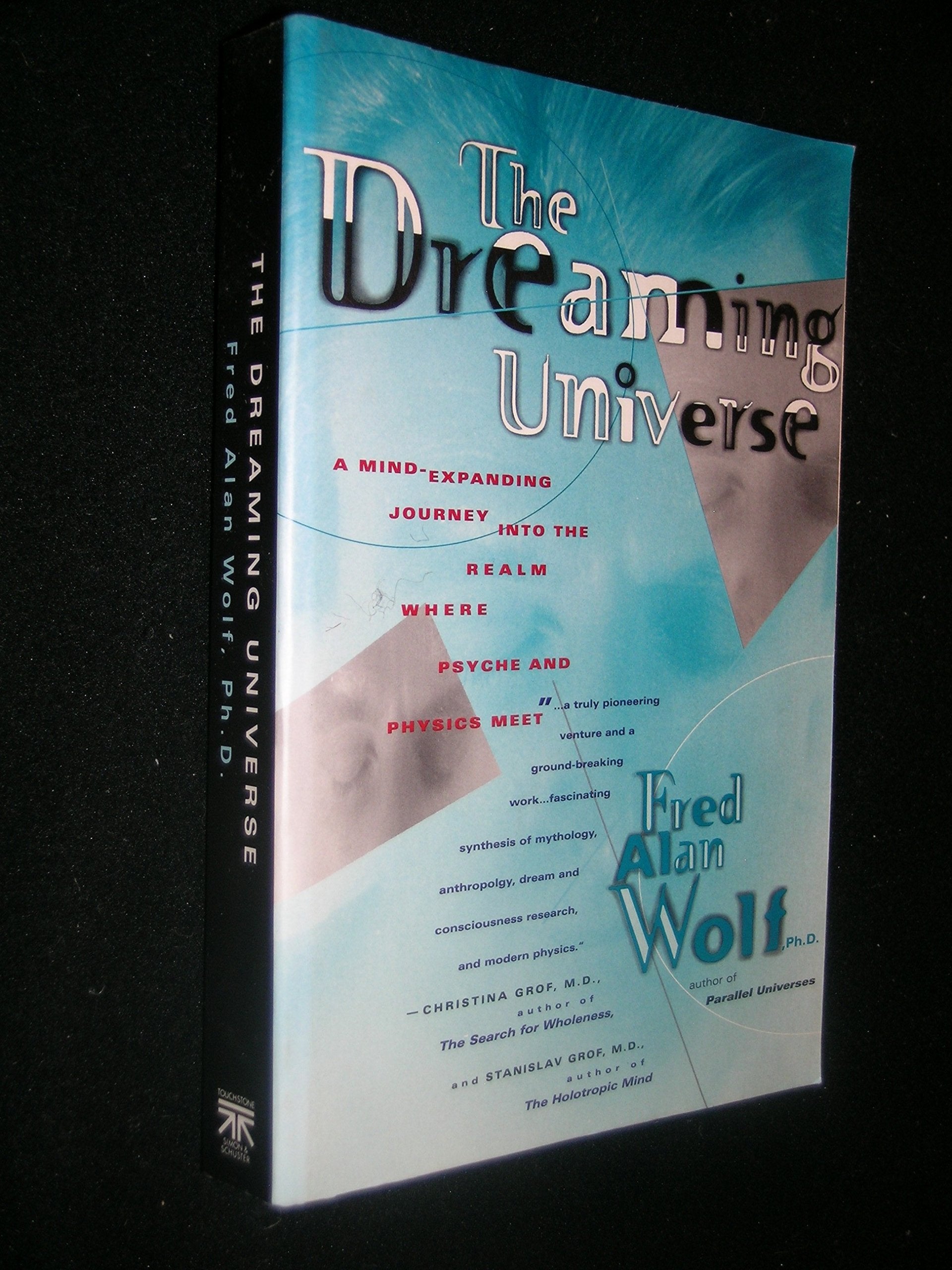 The Dreaming Universe: A Mind-Expanding Journey Into the Realm Where Psyche and Physics Meet Psychology