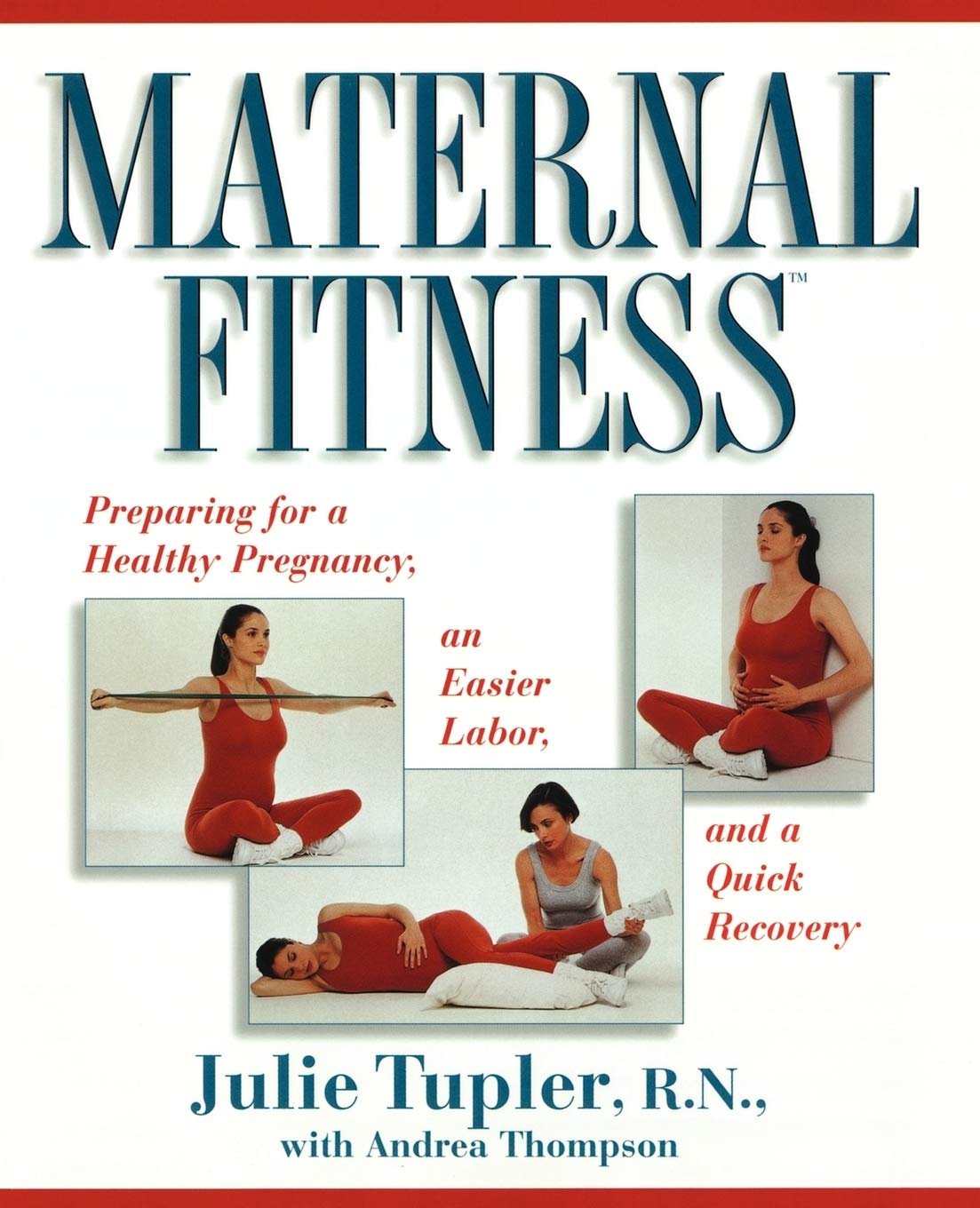 Maternal Fitness: Preparing for a Healthy Pregnancy, an Easier Labor, and a Quick Recovery Medicine