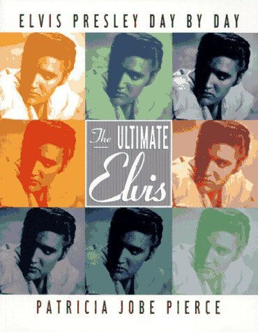 The Ultimate Elvis: Elvis Presley Day by Day Pop culture