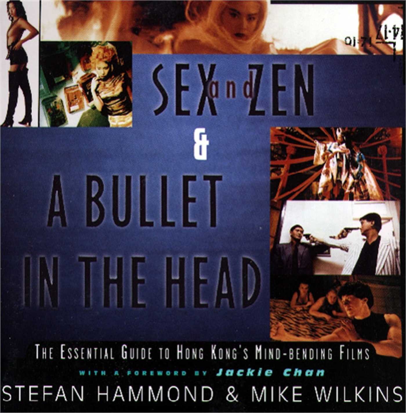 Sex and Zen & A Bullet in the Head: The Essential Guide to Hong Kong's Mind-bending Films Film, Art & Culture