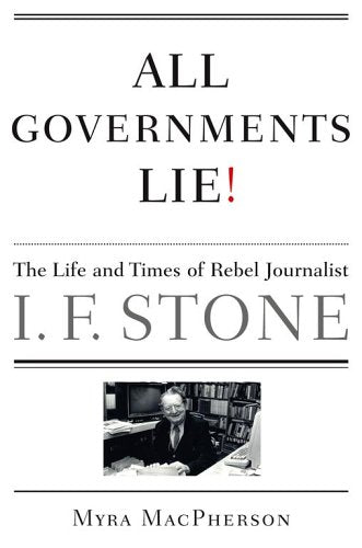 All Governments Lie: The Life and Times of Rebel Journalist I. F. Stone Media & Communication