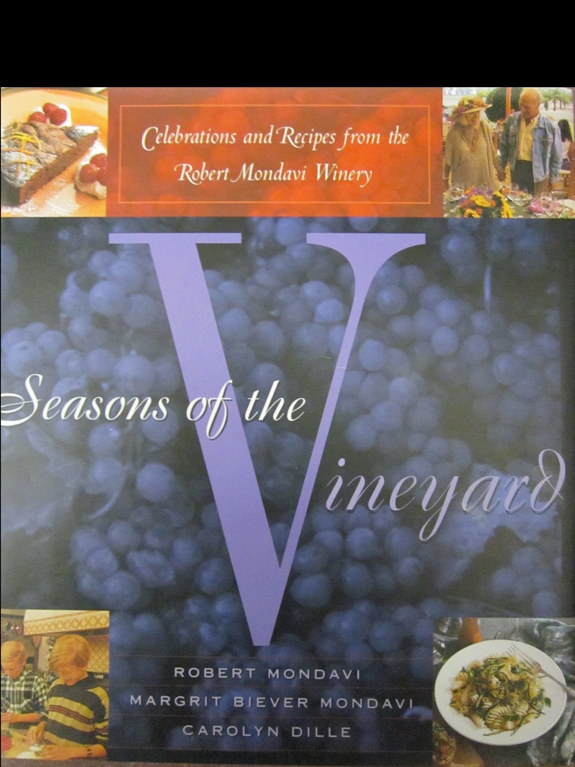 Seasons of the Vineyard: A Year of Celebrations and Recipes from the Robert Mondavi Winery Leisure, Home & Garden