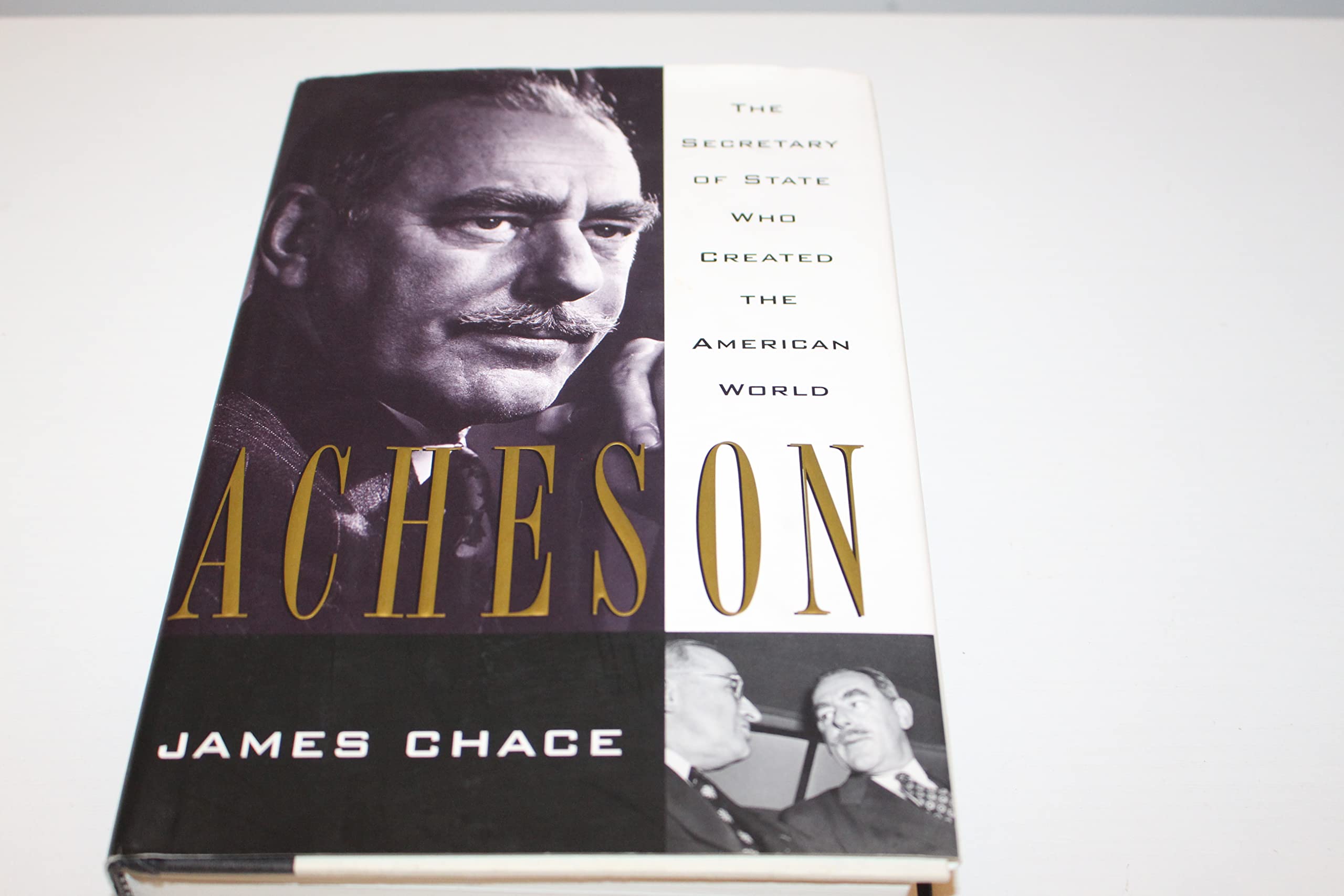Acheson: The Secretary of State Who Created the American World book