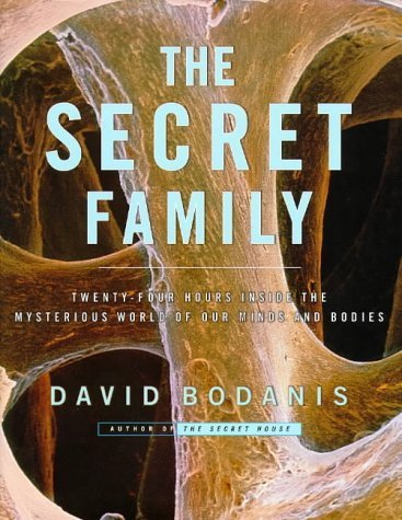The Secret Family: Twenty-Four Hours Inside the Mysterious World of Our Minds and Bodies: 24 Hours Inside the Mysterious World of Our Minds and Bodies Medicine