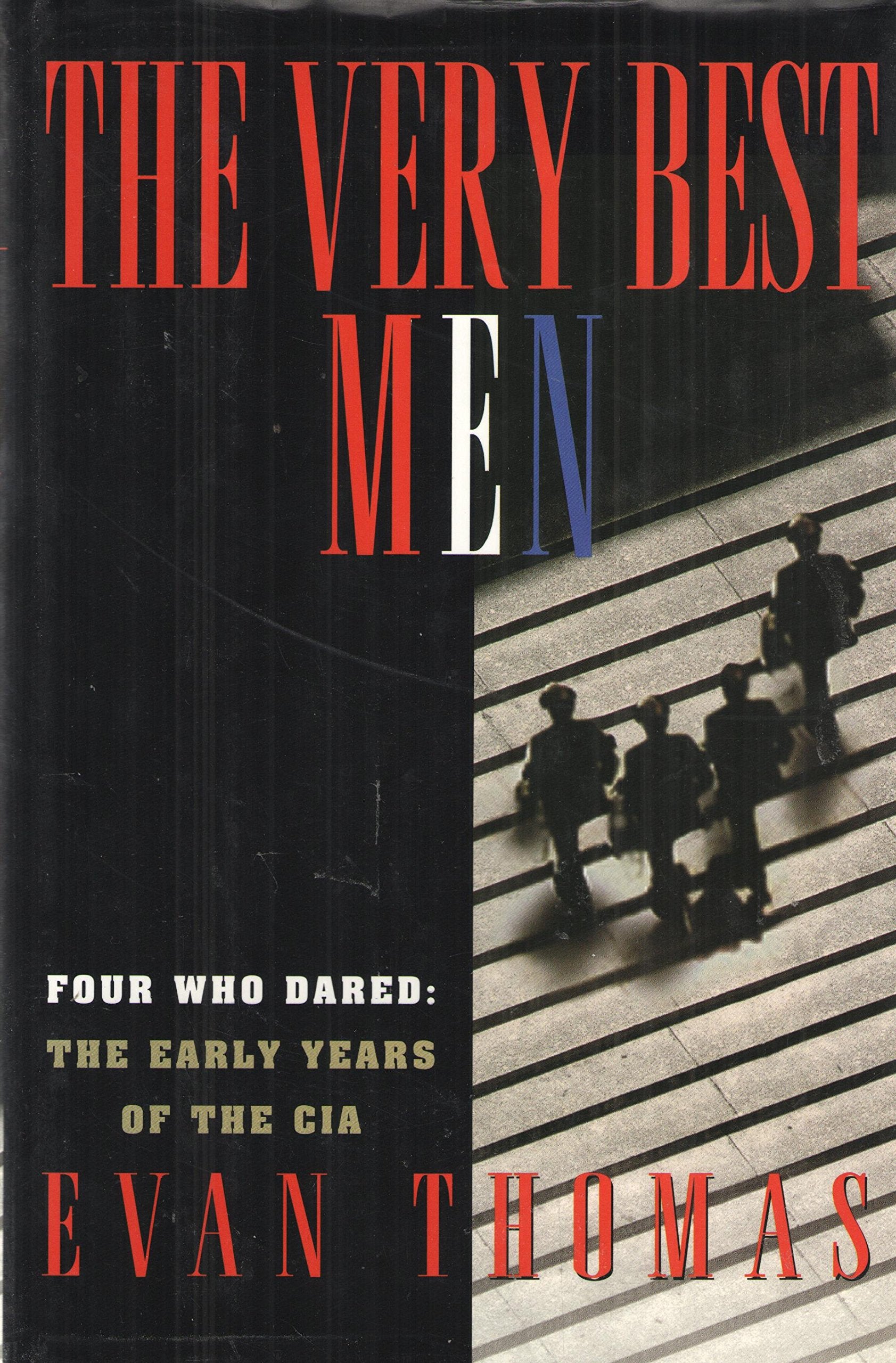 The Very Best Men: Four Who Dared - Early Years of the CIA Memories