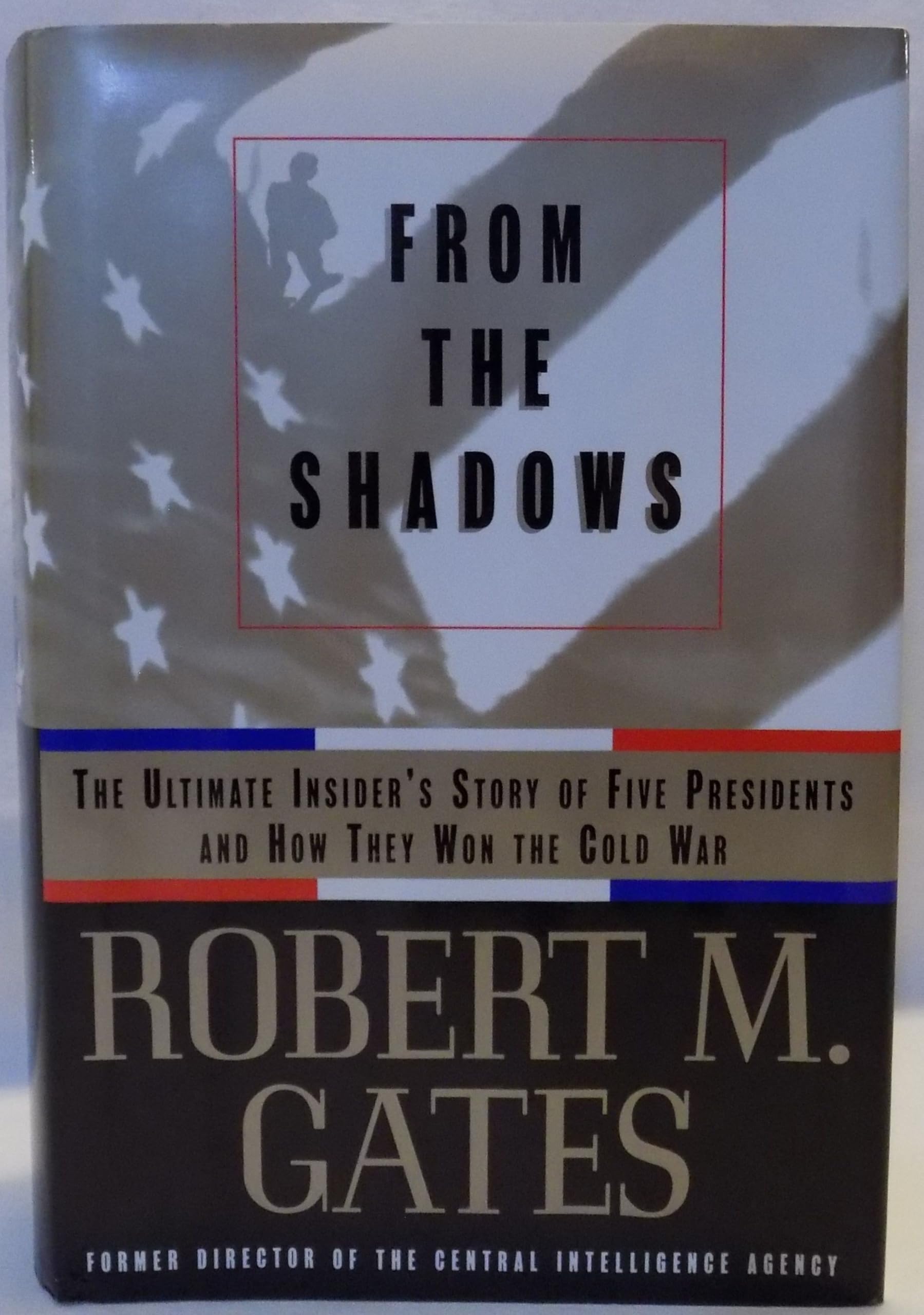 From the Shadows: The Ultimate Insider's Story of Five Presidents and How They Won the Cold War Politics & History