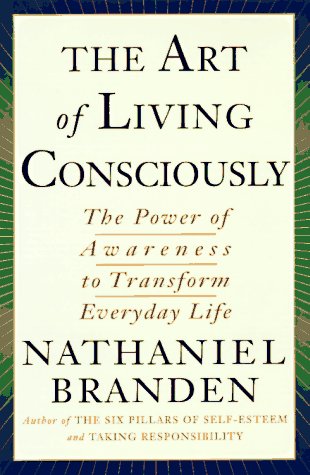 The Art of Living Consciously: The Power of Awareness to Transform Everyday Life Business, Finance & Career