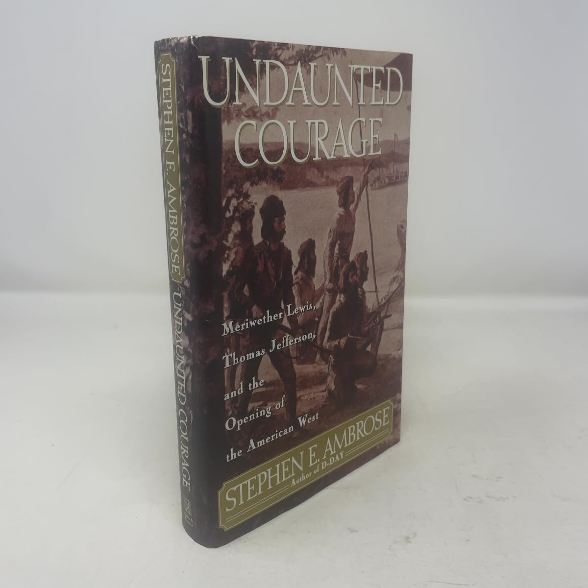 Undaunted Courage: Meriwether Lewis, Thomas Jefferson, and the Opening of the American West Memories