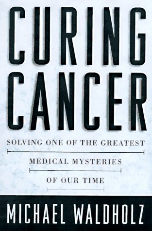 Curing Cancer: The Story of the Men and Women Unlocking the Secrets of Our Deadliest Illness Health, Nutrition & Fitness