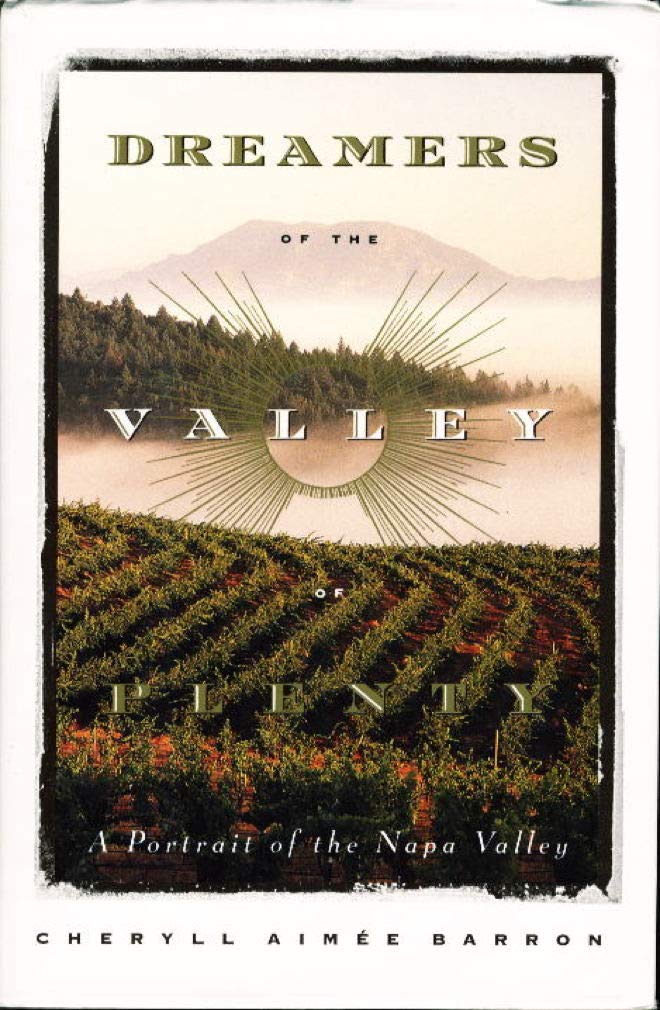 Dreamers of the Valley of Plenty: A Portrait of the Napa Valley Politics & History