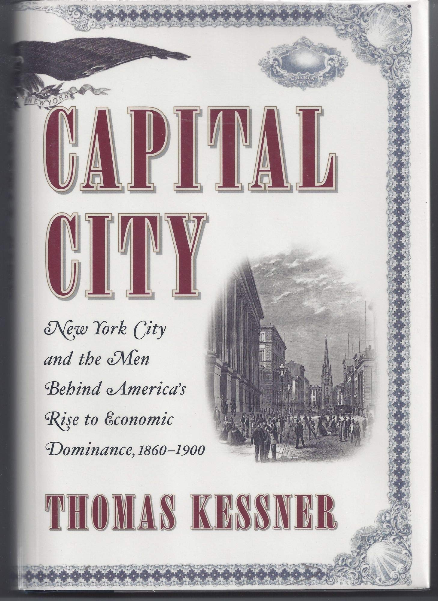 Capital City: New York City and the Men Behind America's Rise to Economic Dominance, 1860-1900 Business, Finance & Career
